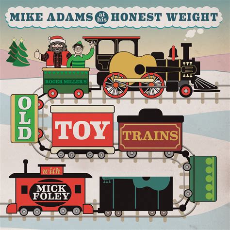 Old Toy Trains | Mike Adams At His Honest Weight / Mick Foley | Flannelgraph Records