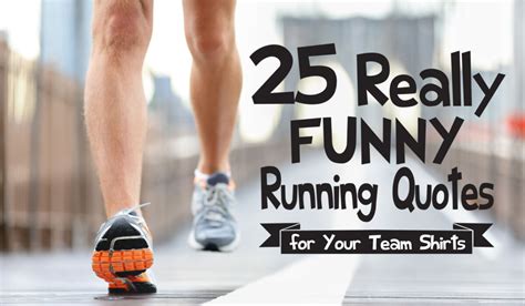 25 Really Funny Running Quotes for Your Team – IZA Design Blog