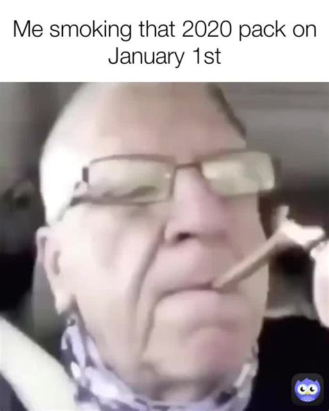 Me smoking that 2020 pack on January 1st | @StxvxnSxnpai | Memes