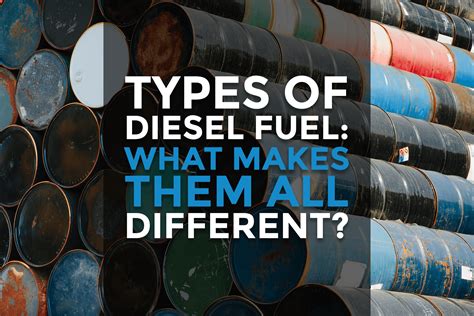 Types of Diesel Fuel: What Makes Them All Different?