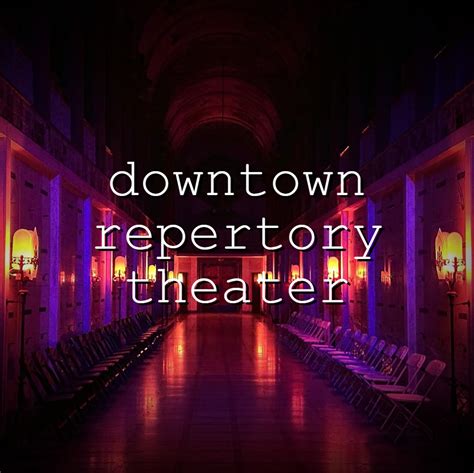 Downtown Repertory Theater Company - Immersive Performances