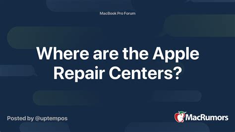 Where are the Apple Repair Centers? | MacRumors Forums