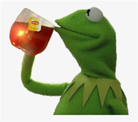 Kermit Kermitthefeog Tea Petty Sippintea - Sip The Tea Meme - Free Transparent PNG Download - PNGkey