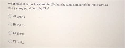 Solved What mass of sulfur hexafluoride, SF, has the same | Chegg.com