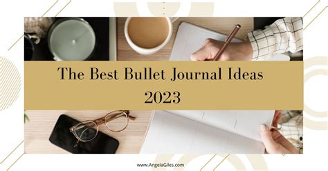 The Best Bullet Journal Ideas 2023 - Angela Giles