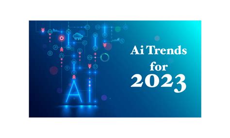 Top 5 AI trends to watch out for in 2023 - TechBullion