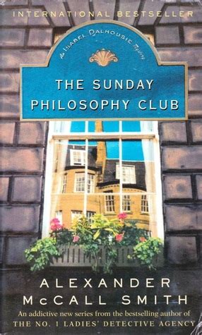 The Sunday Philosophy Club by Alexander McCall Smith