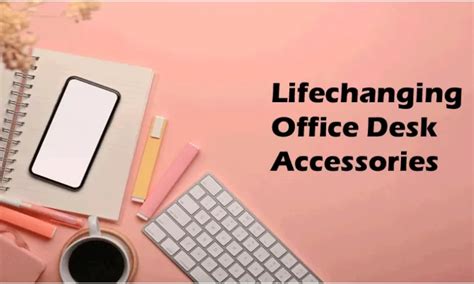 Lifechanging Office Desk Accessories You Need - Business Raja