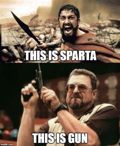 Sparta vs gun - Imgflip
