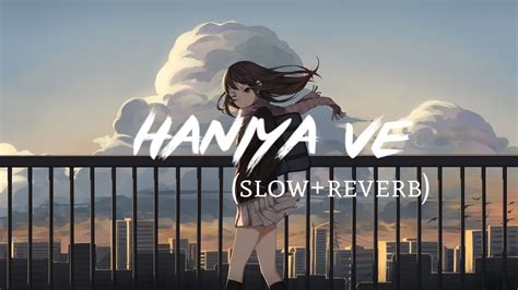 Haniya ve🎶 ️ - Jubin nautiyal (slow+reverb) New released Hindi song lo ...