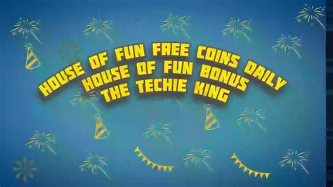 House of fun free coins | Hof free coins - The Techie King