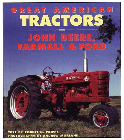 BOK068 - BOOK - GREAT AMERICAN FARM TRACTOR: JOHN DEERE, FARMALL, AND FORD - Ford N Tractor ...