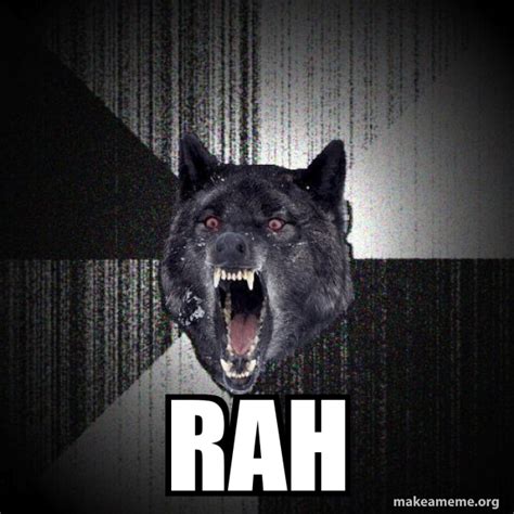 rah - Insanity Wolf | Make a Meme