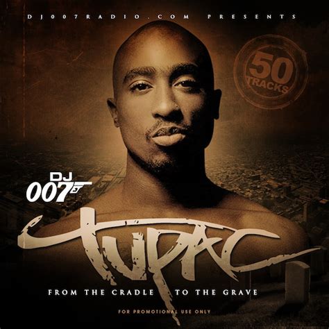 DJ007Radio.com* Presents Tupac* - From The Cradle To The Grave (2011, CDr) | Discogs