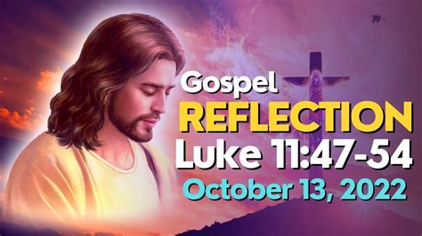 Gospel Reading and Reflection of Luke 11:47-54 for October 13, 2022 ...