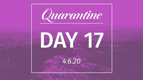 Quarantine: Day 17 - YouTube