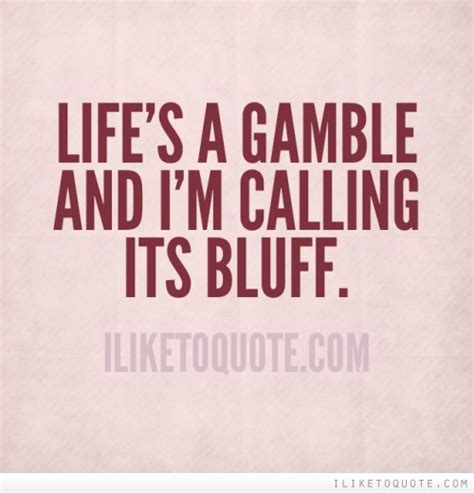 Life Is A Gamble Quotes. QuotesGram