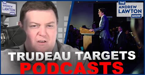 The Andrew Lawton Show | Justin Trudeau is coming for your podcasts ...