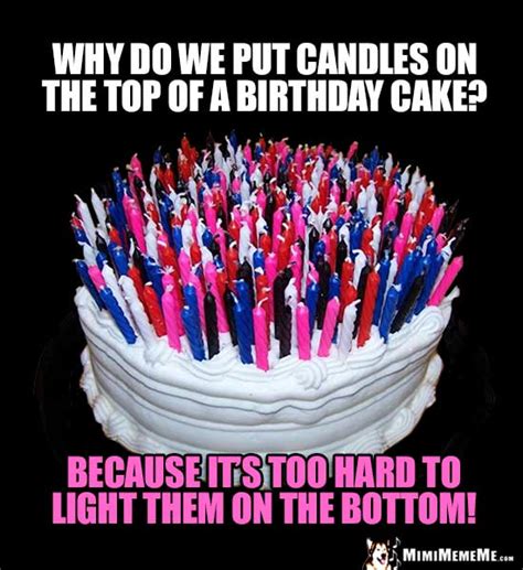 Birthday Candles Are Funny? Happy Birthday Humor, Hilarious B-Day Memes. Pg 2 - MimiMemeMe