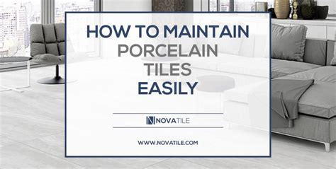 Porcelain Tile Care Guide: How to Maintain Porcelain Tiles Easily – Nova Tile