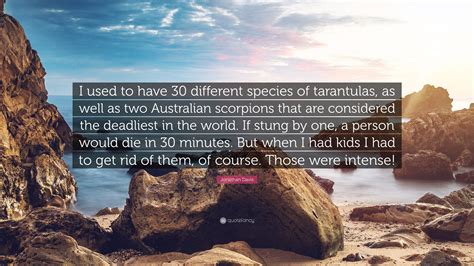 Jonathan Davis Quote: “I used to have 30 different species of ...