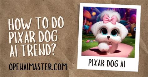 How To Do Pixar Dog AI Trend? - GPT Master.AI