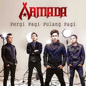 Lirik Lagu Armada – Pergi Pagi Pulang Pagi