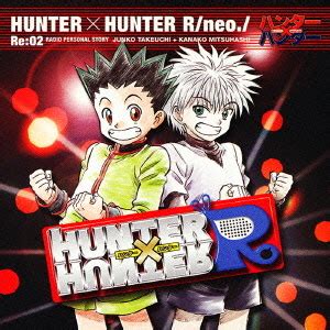 CDJapan : HUNTER X HUNTER R/neo/Re:02 Radio CD (Junko Takeuchi, Kanako Mitsuhashi) CD Album