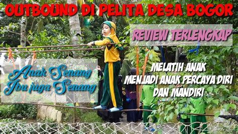 REVIEW TERLENGKAP OUTBOUND DI PELITA DESA CISEENG BOGOR 2022|| AKU ...