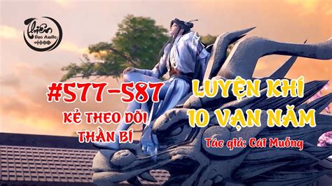 Luyện Khí 10 Vạn Năm - Chương 577 - 587 - Thiên Đạo Audio - YouTube