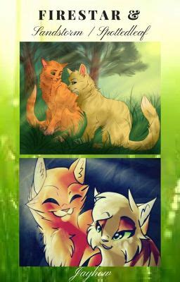 Firestar & Sandstorm/Spottedleaf - 6 - Wattpad