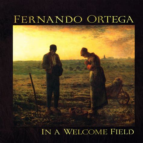 Fernando Ortega - In a Welcome Field Lyrics and Tracklist | Genius