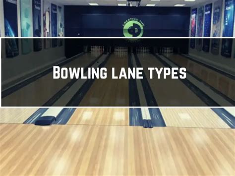 What are the Types of Bowling Lane Based on Surface Material and Oil Pattern? - Pro Bowling Tips