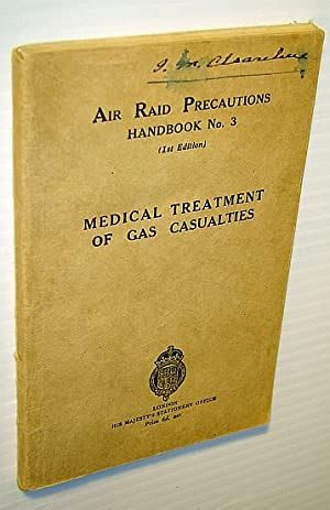 Air Raid Precautions Handbook No. 3 (Number Three) - Medical Treatment of (Poison) Gas ...