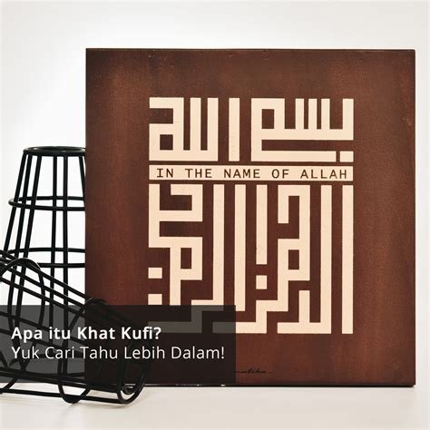 Apa itu Khat Kufi? Yuk Cari Tahu Lebih Dalam! - Hiasan Dinding Keren : Hiasan Dinding Keren