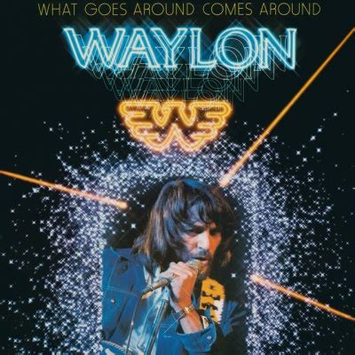 What Goes Around Comes Around - Waylon Jennings | Releases | AllMusic