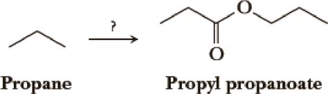 Using your reaction roadmaps as a guide, show how to convert propane into propyl propanoate. You ...