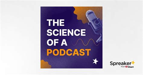 The Science of a Podcast