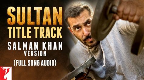 Audio | Sultan Title Track - Salman Khan Version | Full Song | Sultan | Vishal and Shekhar ...