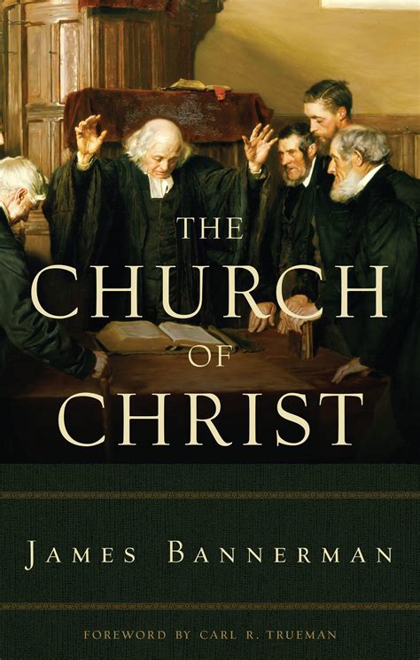 The Church of Christ by James Bannerman | Goodreads