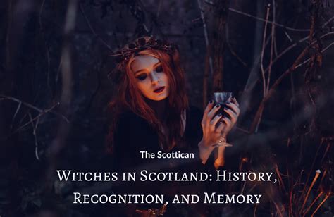 Witches in Scotland: History, Recognition, and Memory - The Scottican