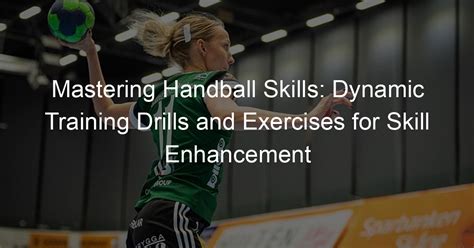 Mastering Handball Skills: Dynamic Training Drills and Exercises for Skill Enhancement ...