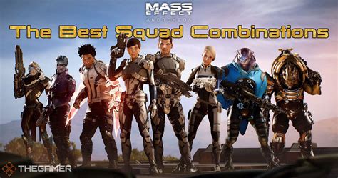 Mass Effect Andromeda: The Best Squad Combinations, Ranked