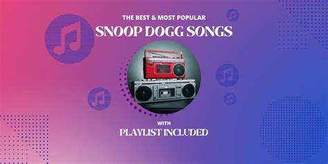 Snoop Dogg 15 Best Songs