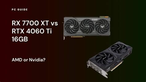 RX 7700 XT vs RTX 4060 Ti 16GB - AMD or Nvidia? - PC Guide