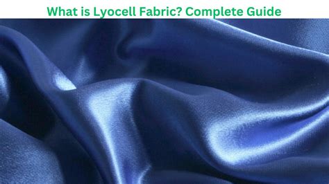 What is Lyocell Fabric? Complete Guide