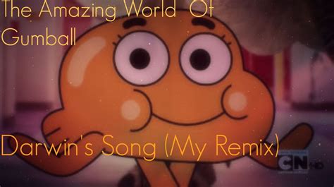 The Amazing World Of Gumball - Darwins Song (My Remix) - YouTube