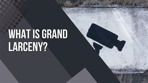 What Is Grand Larceny? - Why Some States Call it Theft