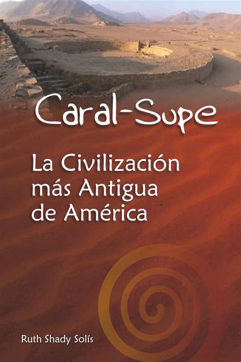 Caral-Supe, La Civilización más Antigua de América - Zona Arqueológica ...