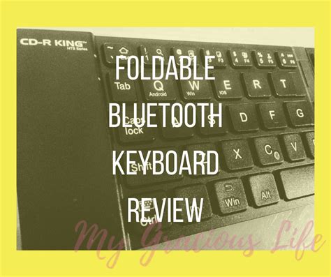 CD-R King Foldable Bluetooth Keyboard Review - My Gracious Life